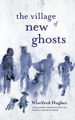 The Village of New Ghosts by Hughes, Winifred