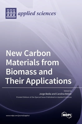 New Carbon Materials from Biomass and Their Applications by Bedia, Jorge