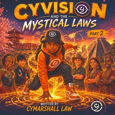 CyVision and the Mystical Laws: Part 2 by Law, Cymarshall