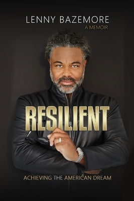 Resilient: Achieving the American Dream by Bazemore, Lenny