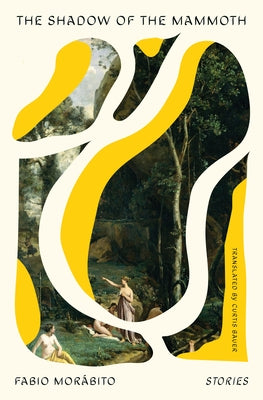 The Shadow of the Mammoth: Stories by MorÃ¡bito, Fabio