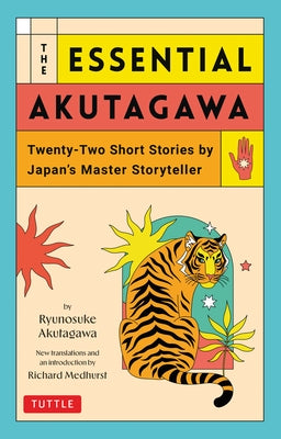 The Essential Akutagawa: Twenty-Two Short Stories by the Japan's Master Storyteller by Akutagawa