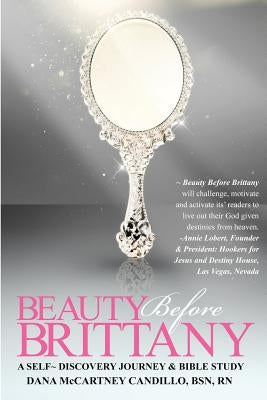 Beauty Before Brittany: A Self Discovery Journey & Bible Study by McCartney Candillo, Dana
