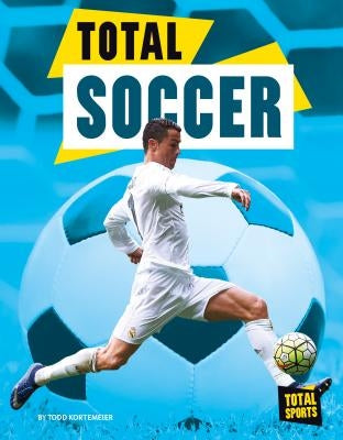 Total Soccer by Kortemeier, Todd