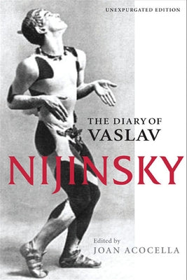 The Diary of Vaslav Nijinsky by Nijinsky, Vaslav