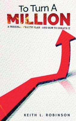 To Turn A Million by Robinson, Keith L.