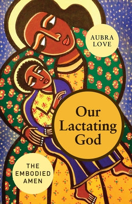 Our Lactating God by Love, Aubra