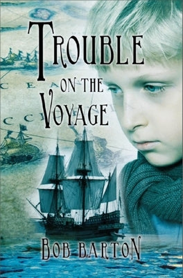 Trouble on the Voyage: The Strange and Dangerous Voyage of the Henrietta Maria by Barton, Bob