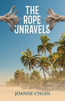 The Rope Unravels by Cygan, Joanne