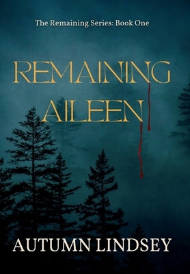 Remaining Aileen: Book One by Lindsey, Autumn