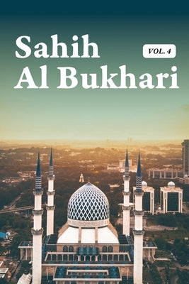 Sahih Al Bukhari Volume 4 of 9 by Al Bukhari, Muhammad