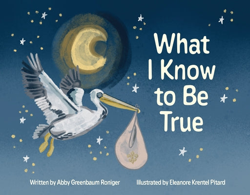What I Know to Be True by Roniger, Abby Greenbaum