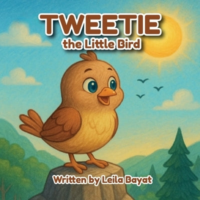 TWEETIE The little bird by Bayat, Leila