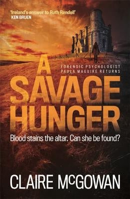 A Savage Hunger (Paula Maguire 4): An Irish Crime Thriller of Spine-Tingling Suspense by McGowan, Claire