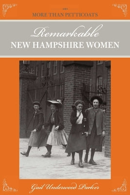 More Than Petticoats: Remarkable New Hampshire Women by Parker, Gail Underwood