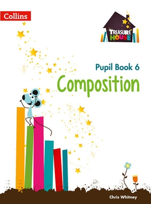 Treasure House -- Year 6 Composition Pupil Book by Collins Uk