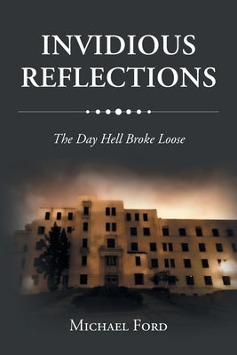 Invidious Reflections: The Day Hell Broke Loose by Ford, Michael