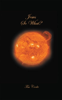 Jesus So What? by Tim Cooke