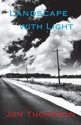 Landscape with Light by Thompson, Jon