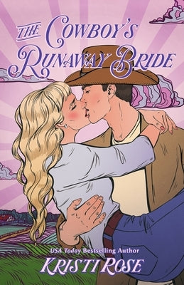 The Cowboy's Runaway Bride Special Edition by Rose, Kristi