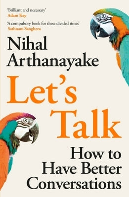 Let's Talk: How to Have Better Conversations by Arthanayake, Nihal