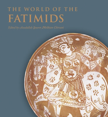 The World of the Fatimids by Melikian-Chirvani, Assadullah Souren