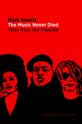 The Music Never Died: Tales from the Flipside by Swartz, Mark