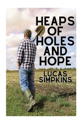 Heaps of Holes and Hope by Simpkins, Lucas