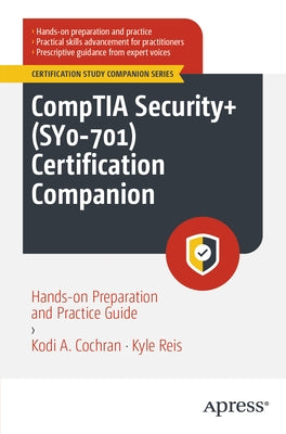 Comptia Security+ (Sy0-701) Certification Companion: Hands-On Preparation and Practice Guide by Cochran, Kodi A.