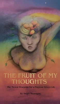 The Fruit of My Thoughts by Swanigan, Angel