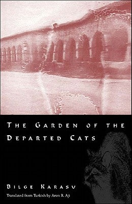 The Garden of the Departed Cats by Karasu, Bilge