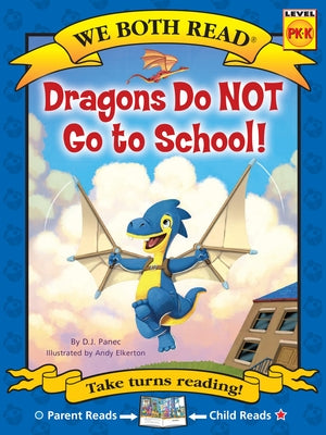 We Both Read-Dragons Do Not Go to School! by Panec, D. J.
