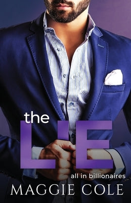 The Lie: A Billionaire Second Chance Romance by Cole, Maggie
