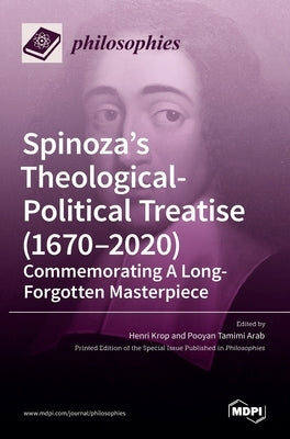 Spinoza's Theological-Political Treatise (1670-2020): Commemorating A Long-Forgotten Masterpiece by Krop, Henri