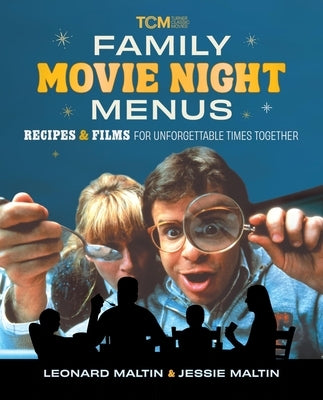 Family Movie Night Menus: Recipes & Films for Unforgettable Times Together by Maltin, Leonard
