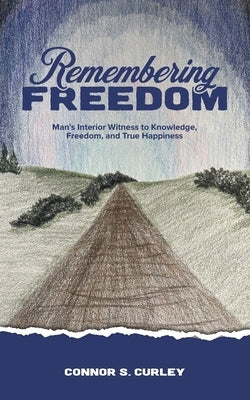 Remembering Freedom by Curley, Connor