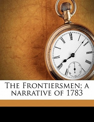 The Frontiersmen; A Narrative of 1783 by Anonymous