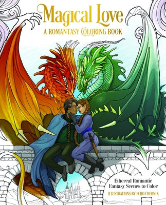 Magical Love: A Romantasy Coloring Book: Ethereal Romantic Fantasy Scenes to Color by Chernik, Echo