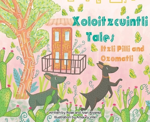 Xoloitzcuintli Tales Itzli Pilli and Ozomatli by Alvarez, Rose