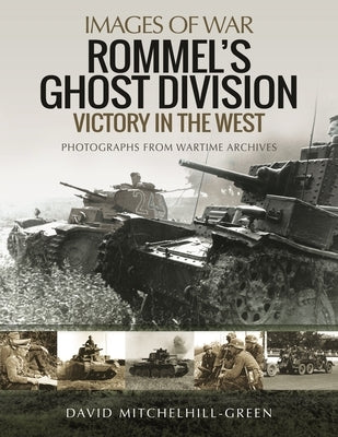 Rommel's Ghost Division: Victory in the West by Mitchelhill-Green, David