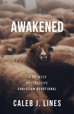 Awakened: A 52-Week Progressive Christian Devotional by Lines, Caleb J.