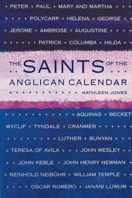 Saints of the Anglican Calendar by Jones, Kathleen