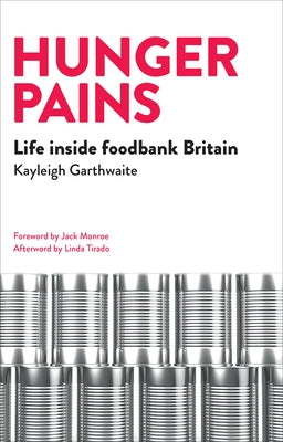 Hunger Pains: Life Inside Foodbank Britain by Garthwaite, Kayleigh