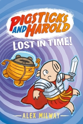 Pigsticks and Harold Lost in Time! by Milway, Alex