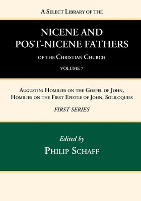 A Select Library of the Nicene and Post-Nicene Fathers of the Christian Church, First Series, Volume 7 by Schaff, Philip