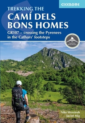 Trekking the Cami Dels Bons Homes: Gr107 - Crossing the Pyrenees in the Cathars' Footsteps by Werstroh, Nike