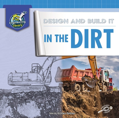 Design and Build It in the Dirt by Bethea, Nikole