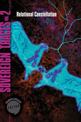 Sovereign Traces, Volume 2: Relational Constellation Volume 2 by Lapens&#233;e, Elizabeth