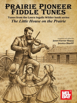 Prairie Pioneer Fiddle Tunes: Tunes from the Laura Ingalls Wilder Book Series the Little House on the Prairie by Royce, Janet Farrar