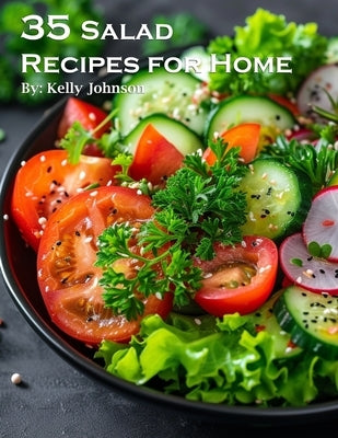 35 Salad Recipes for Home by Johnson, Kelly